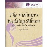 The Violinist's Wedding Album - Violin and Piano, arranged by Lynne Latham, Latham Music Enterprises