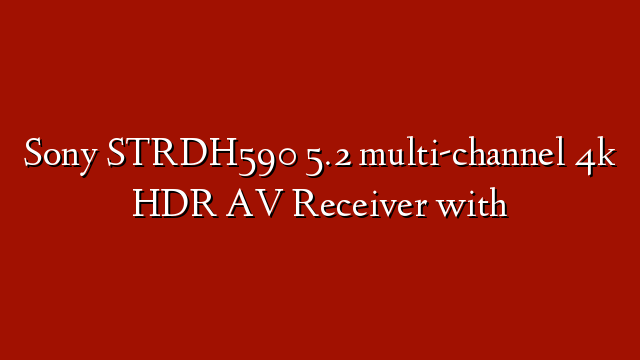 Sony STRDH590 5.2 multi-channel 4k HDR AV Receiver with